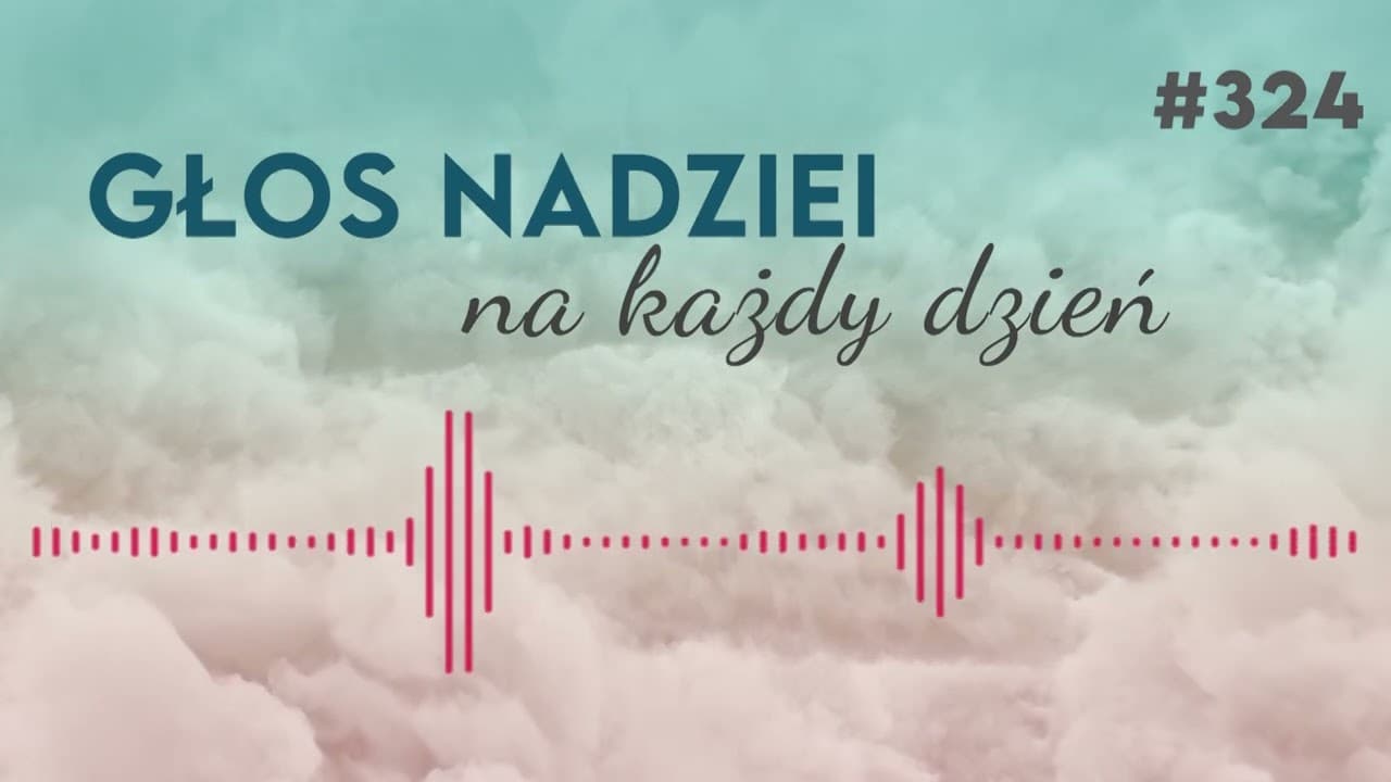 WŁAŚCIWY MATERIAŁ | GŁOS NADZIEI na każdy dzień #324