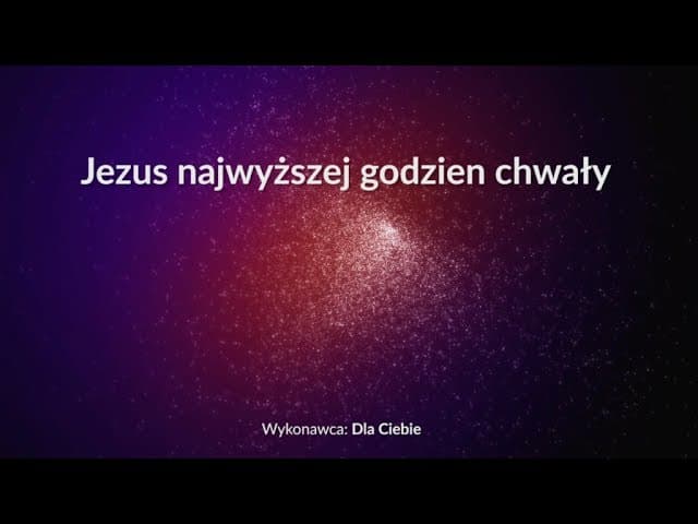 Jezus najwyższej godzien chwały - z tekstem i wokalem (Dla Ciebie)