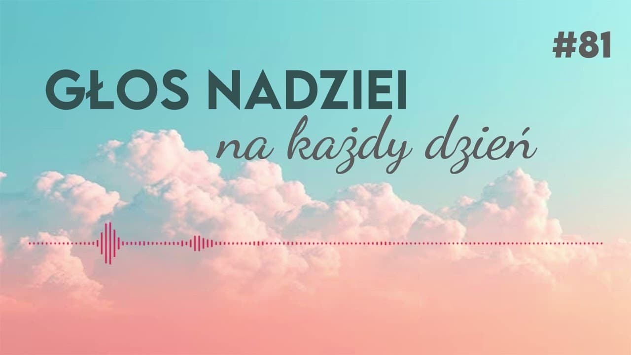 GŁOS NADZIEI na każdy dzień #81