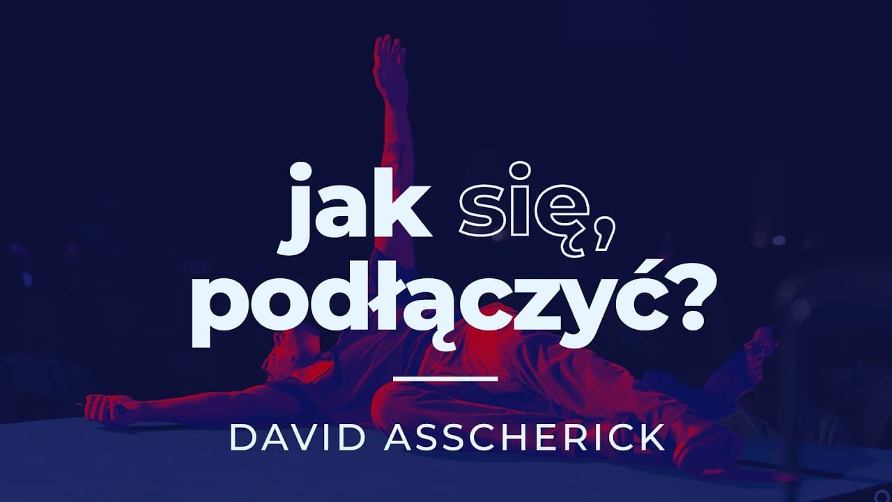 Jak się podłączyć? - David Asscherick | seria “Podłącz się” o sensie życia | #5