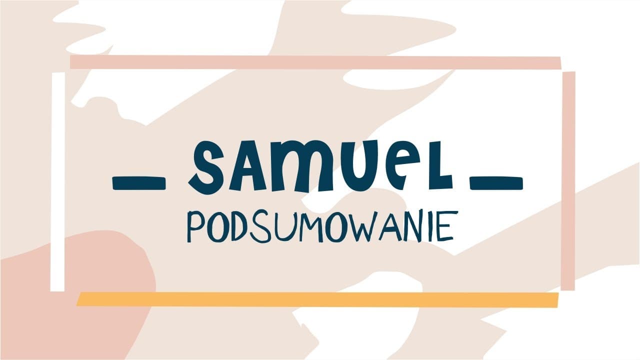 Samuel #5 -  Podsumowanie