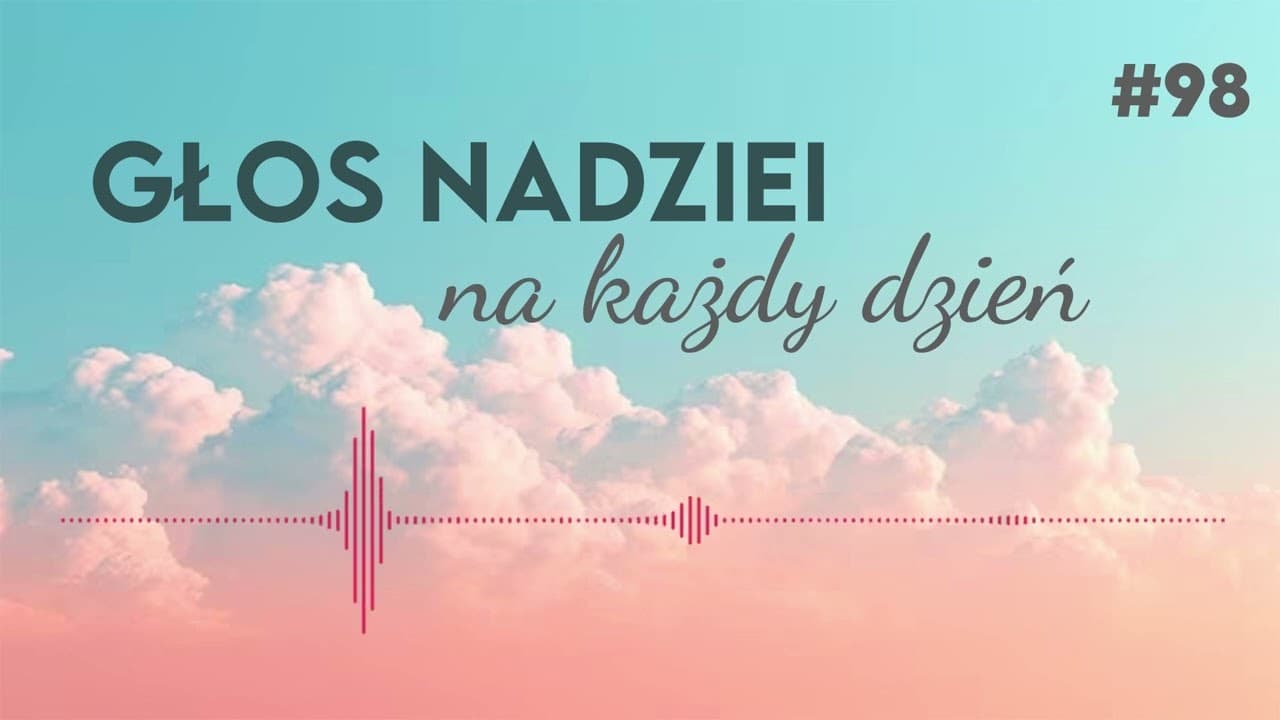 GŁOS NADZIEI na każdy dzień #98