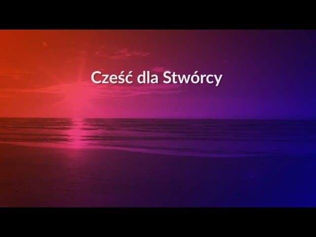 Cześć dla Stwórcy (28) - z tekstem i wokalem