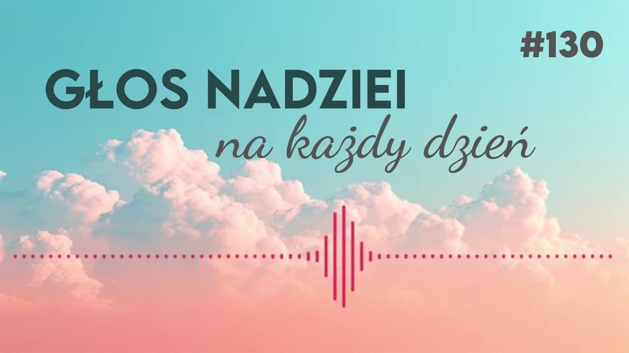 GŁOS NADZIEI na każdy dzień #130