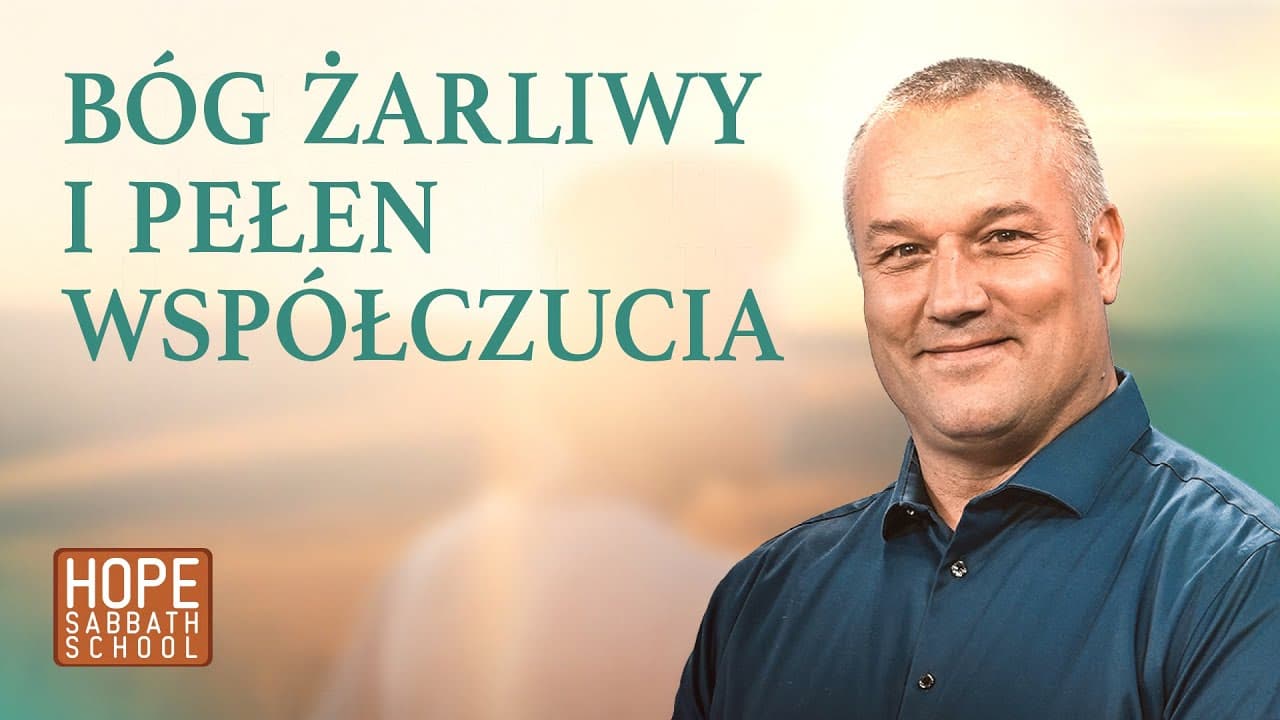 Bóg żarliwy i pełen współczucia | BOŻA MIŁOŚĆ I SPRAWIEDLIWOŚĆ