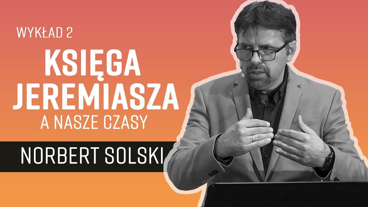 (2/7) - Księga Jeremiasza a nasze czasy 📜 Jeremiasz - prorok czasów końca  || Norbert Solski