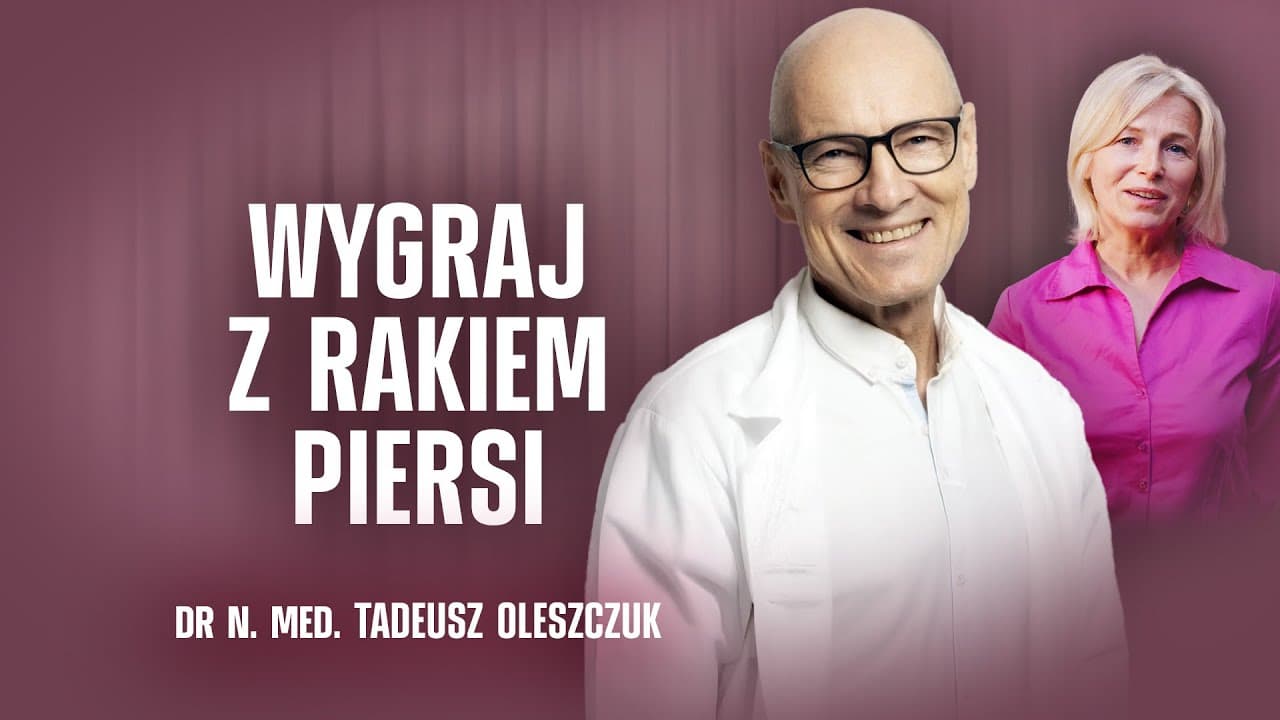 Z RAKIEM PIERSI MOŻNA WYGRAĆ | DR N. MED. TADEUSZ OLESZCZUK | CHRONIMY ZDROWIE