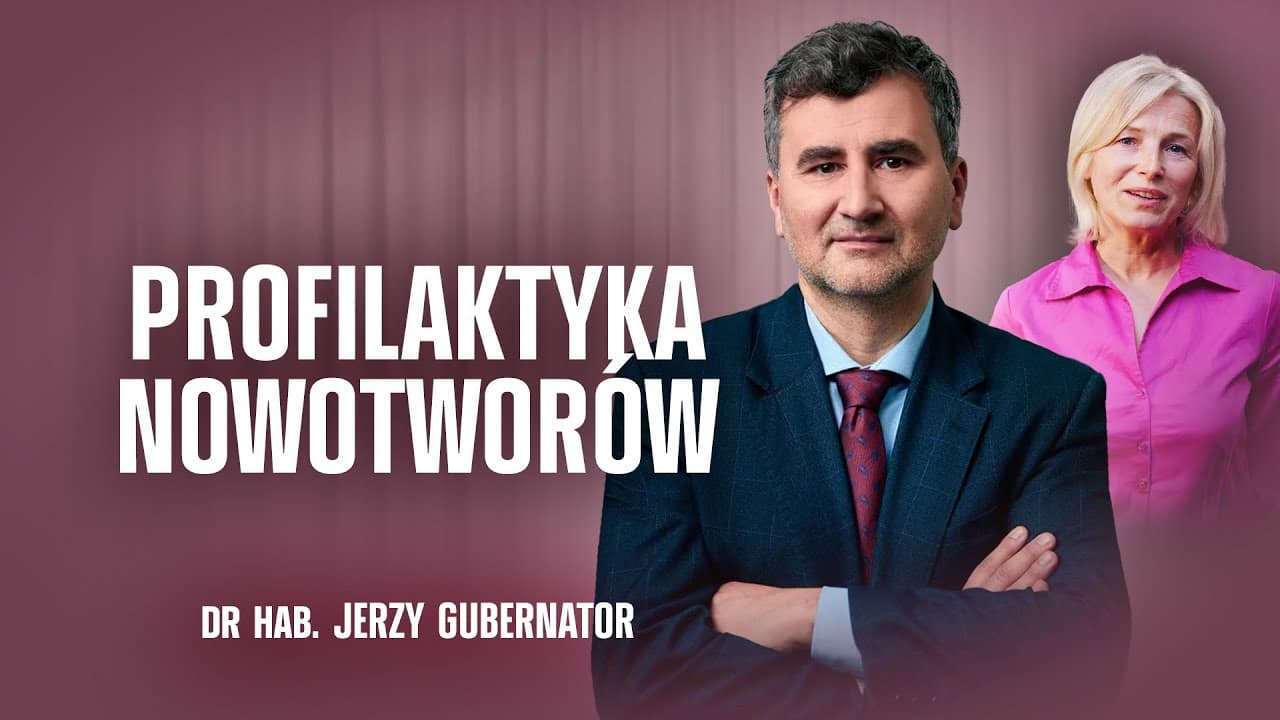 PROFILAKTYKA NOWOTWORÓW | DR HAB. JERZY GUBERNATOR | CHRONIMY ZDROWIE