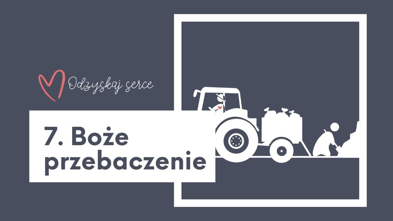 ❤ Odzyskaj Serce - Temat 7: Boże przebaczenie