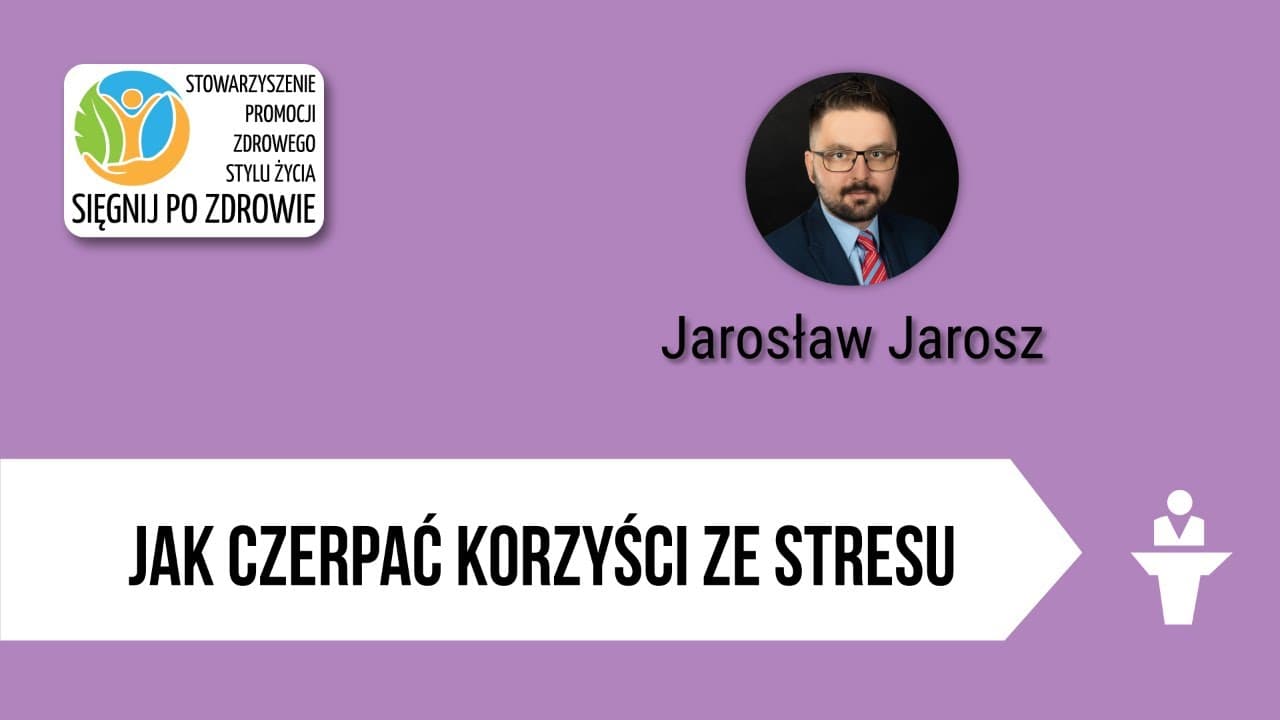 Jak czerpać korzyści ze stresu