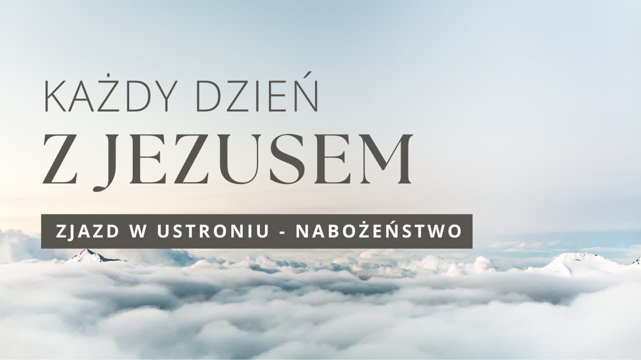 Nabożeństwo sobotnie - Każdy dzień z Jezusem II Ustroń 2024