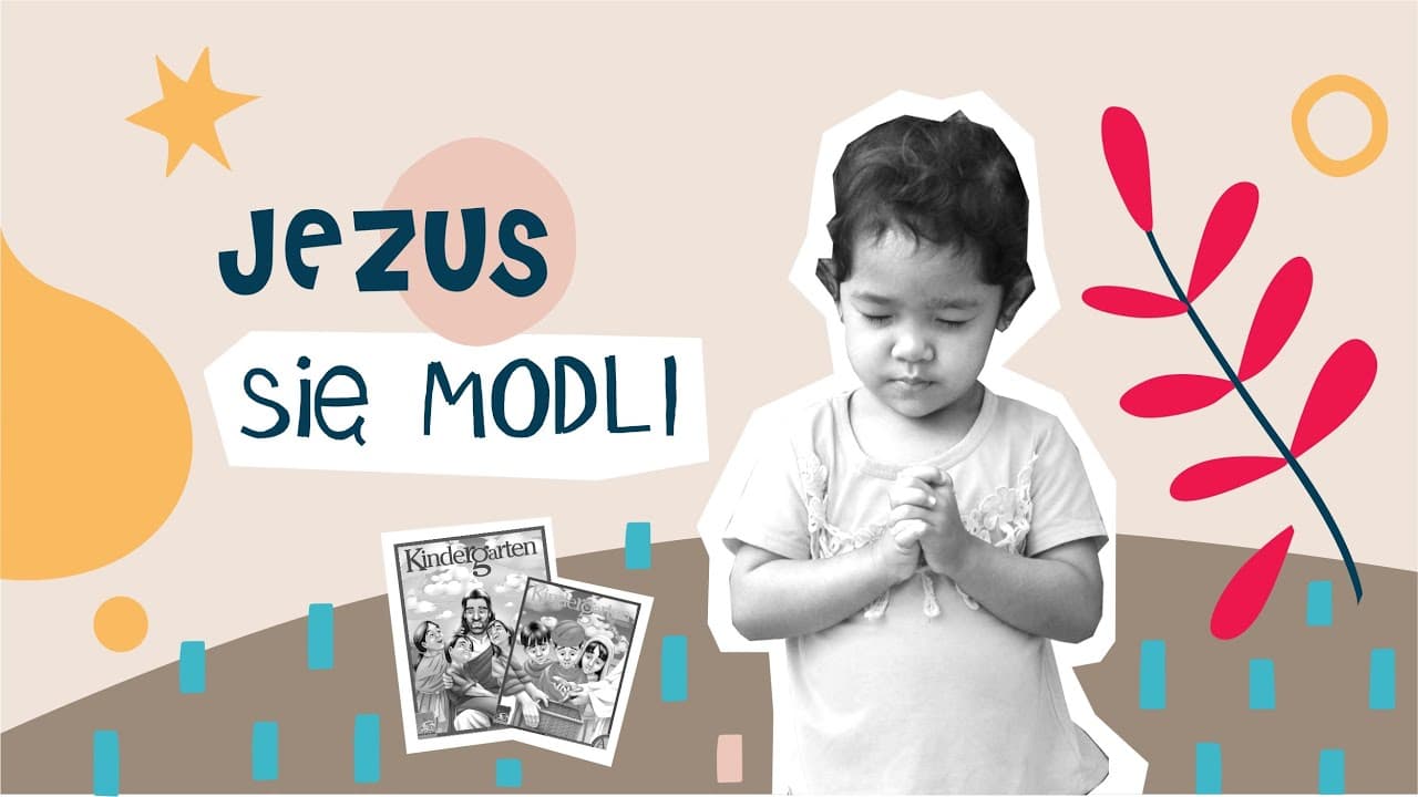 #5 Jezus się modli - historia biblijna na podst. Pisma Świętego oraz materiału: GraceLink