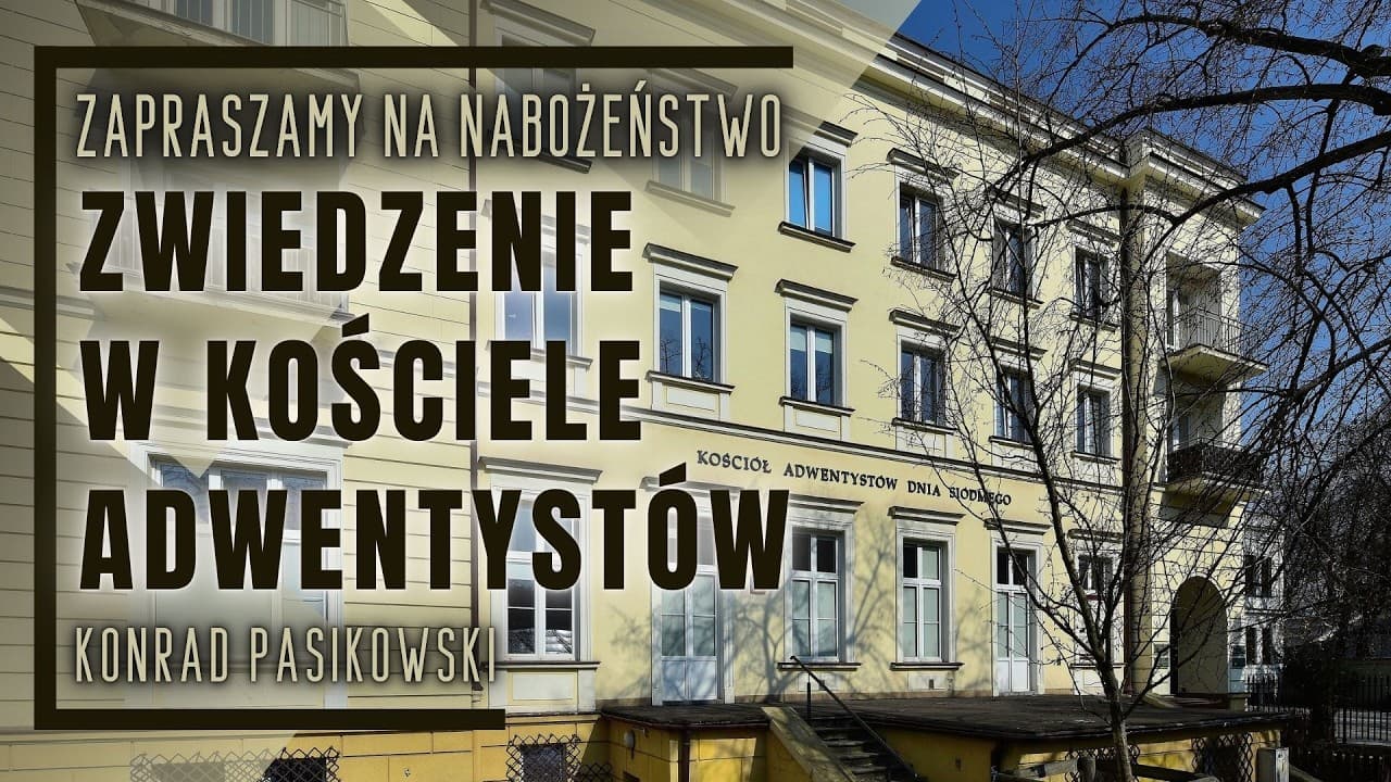 Nabożeństwo 06.06.2026 - "Zwiedzenie w Kościele Adwentystów" - Konrad Pasikowski