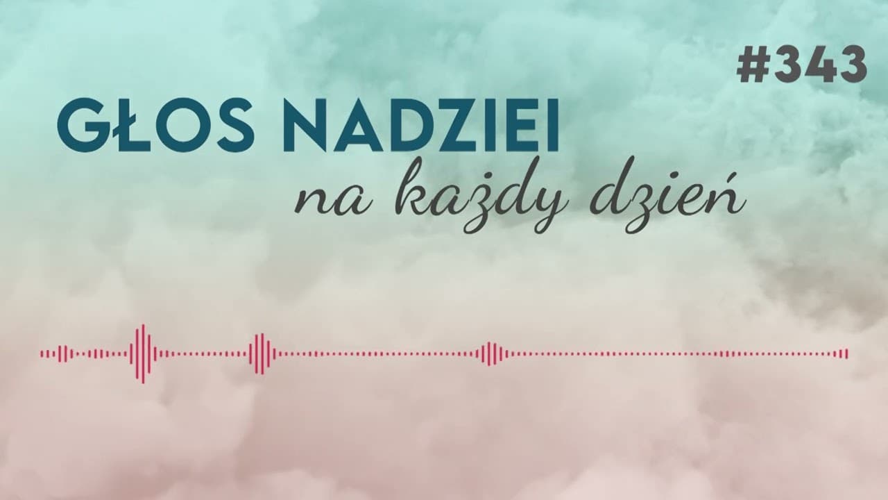 SERDECZNY UŚCISK | GŁOS NADIZIE na każdy dzień #343