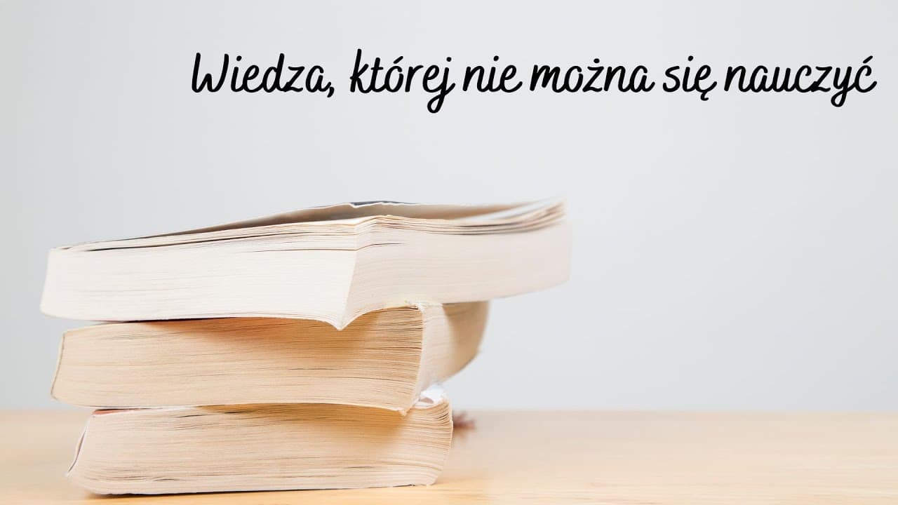 Wiedza, której nie można się nauczyć