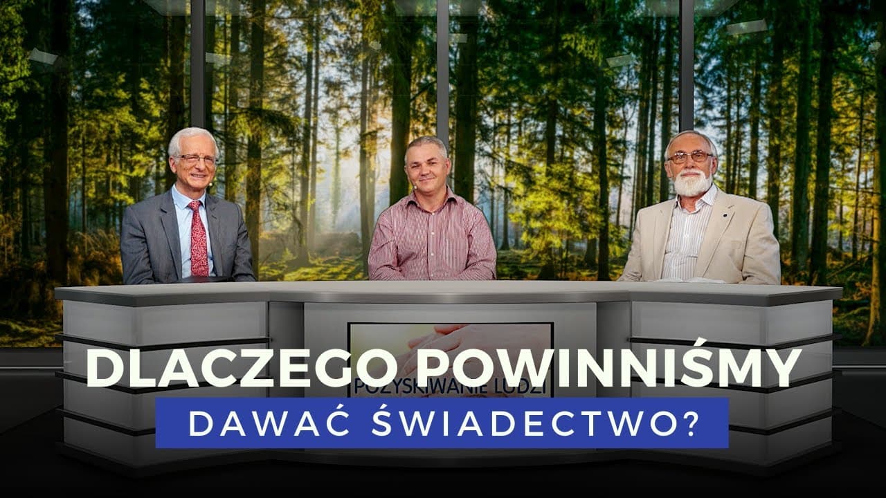 Dlaczego powinniśmy dawać świadectwo? - Pozyskiwanie ludzi dla Boga (200704-1-#484)