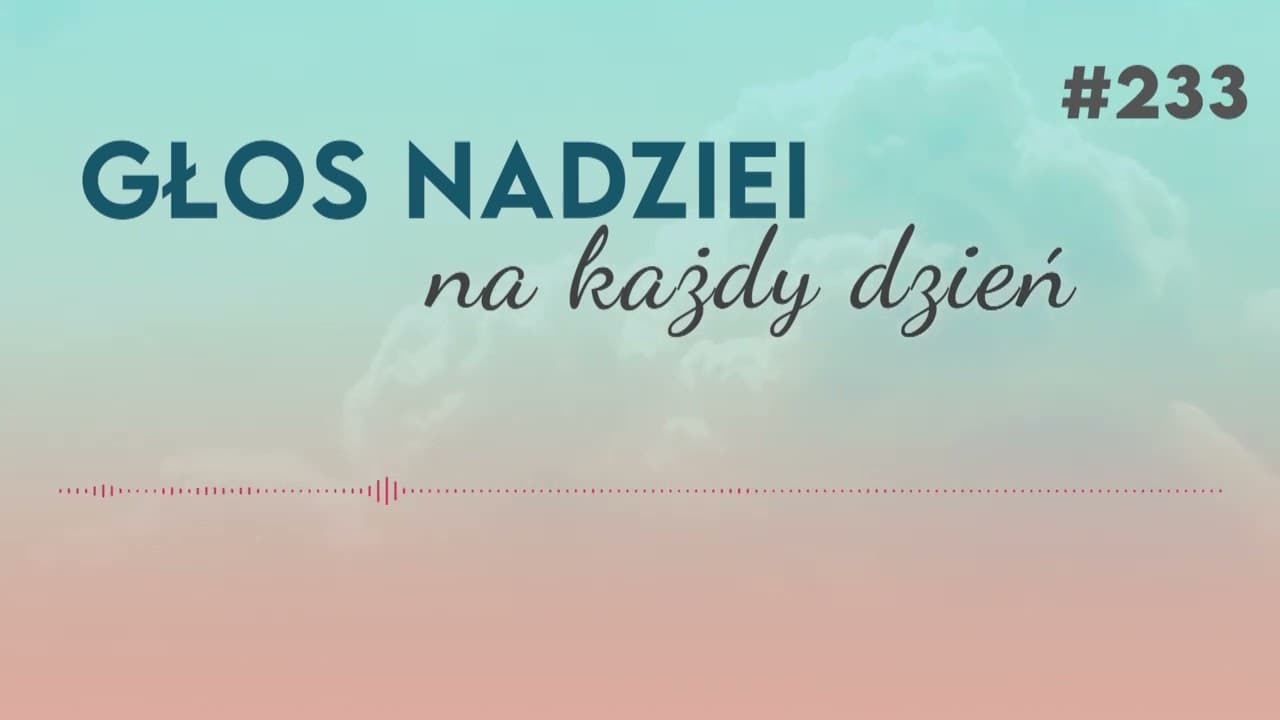 NIE POTRAFISZ ZMUSIĆ SIĘ DO WIERZENIA | GŁOS NADZIEI na każdy dzień #233