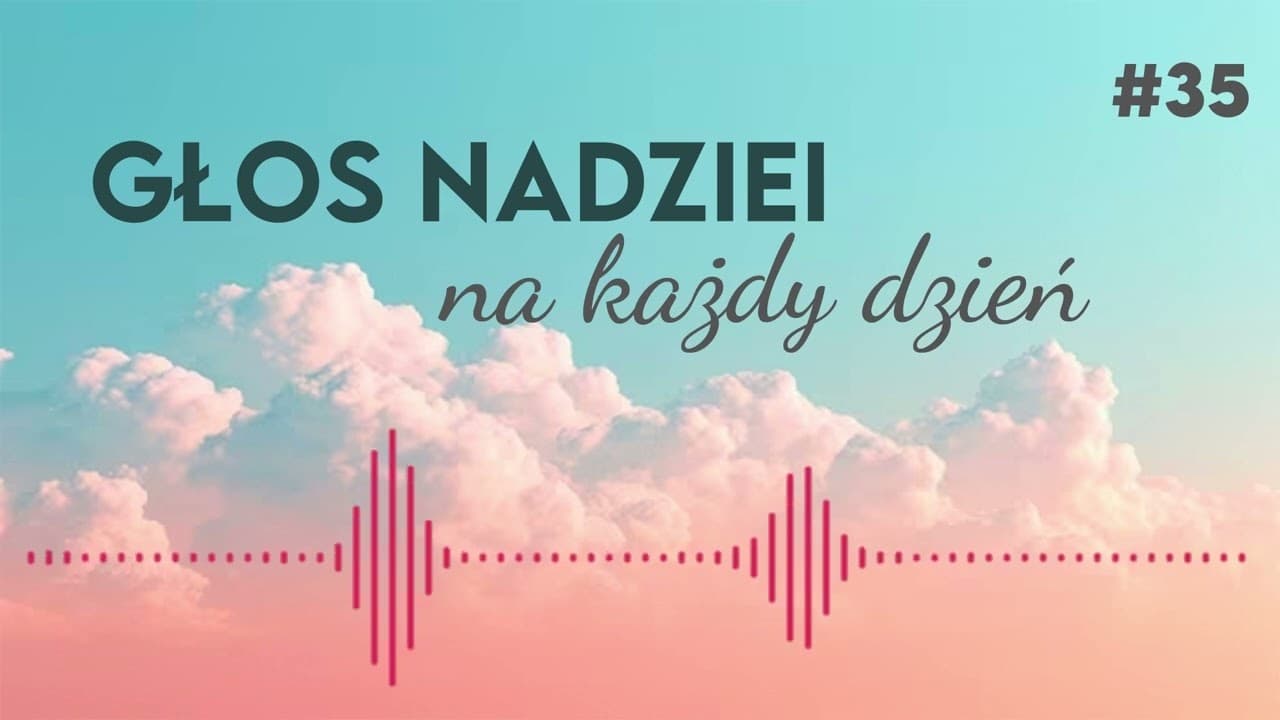 GŁOS NADZIEI na każdy dzień #35
