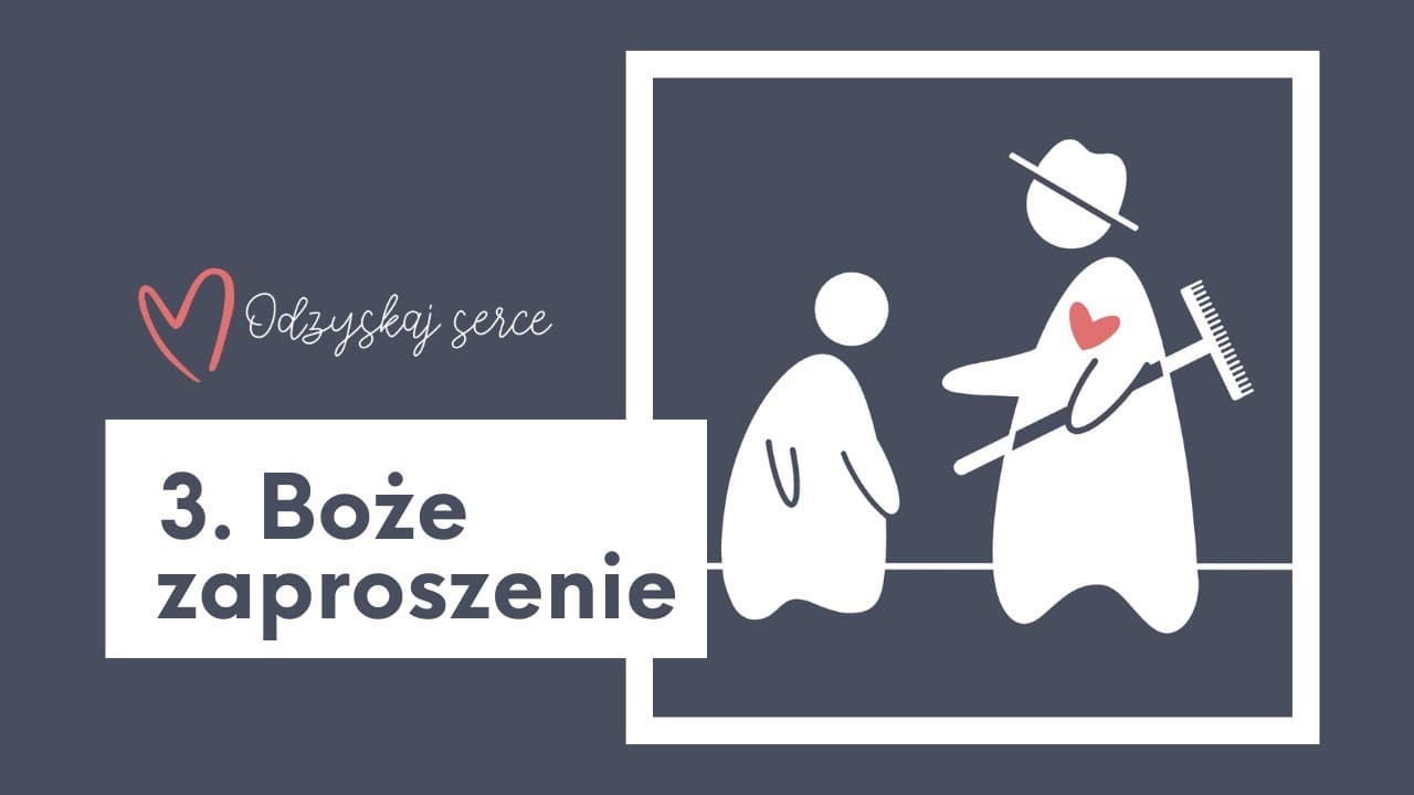 ❤ Odzyskaj Serce - Temat 3: Boże zaproszenie