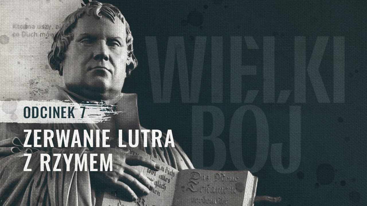 Zerwanie Lutra z Rzymem #7 | WIELKI BÓJ