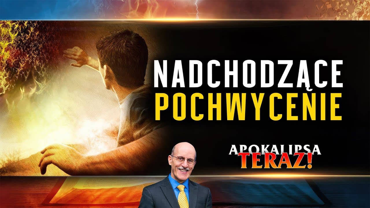 Nadchodzące pochwycenie | Apokalipsa TERAZ #1