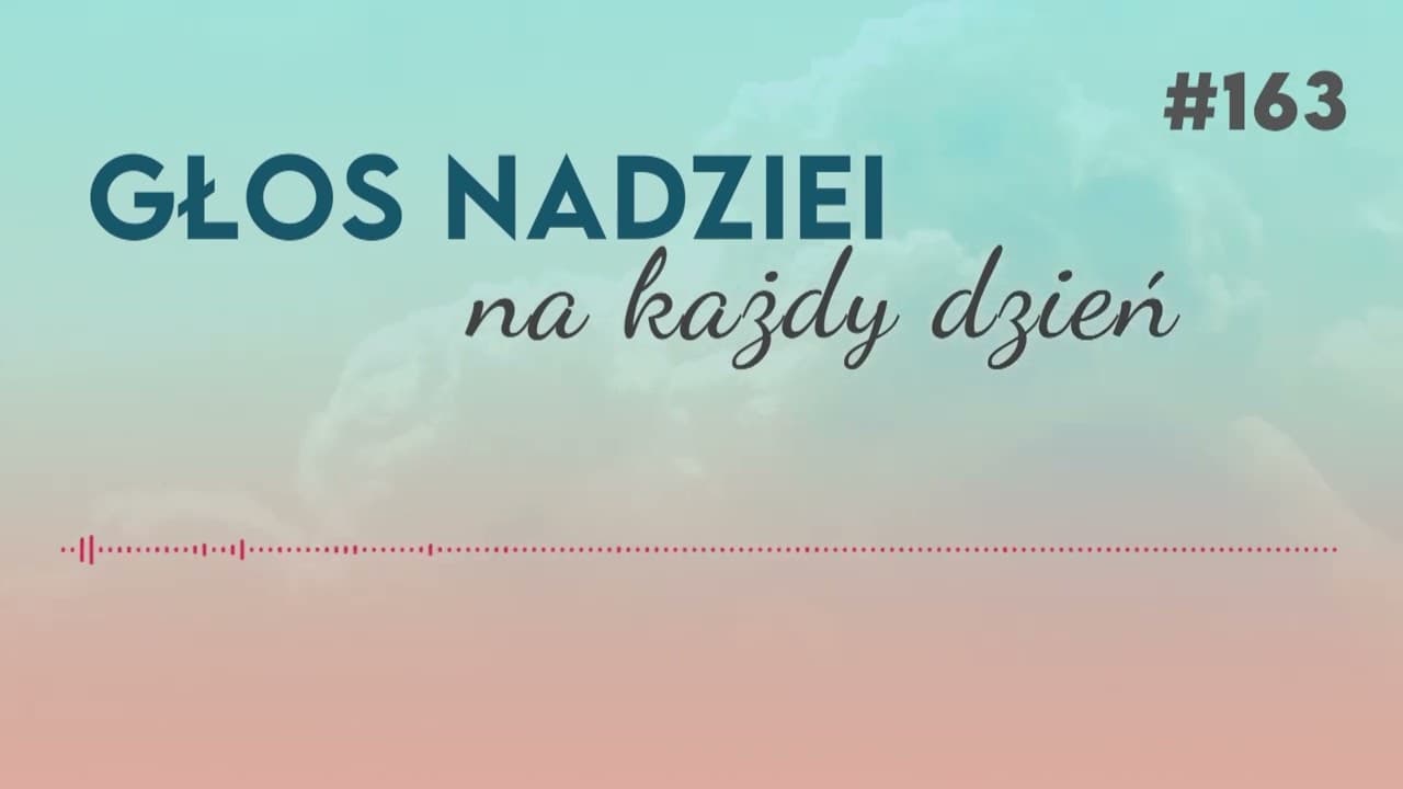 GDZIE CHCESZ ŻYĆ? | GŁOS NADZIEI na każdy dzień #163