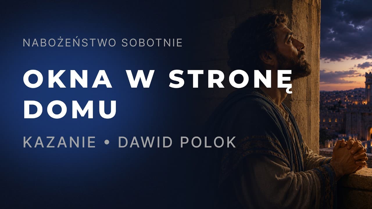 Nabożeństwo | Okna w stronę domu  | Dawid Polok | 6.06.2026