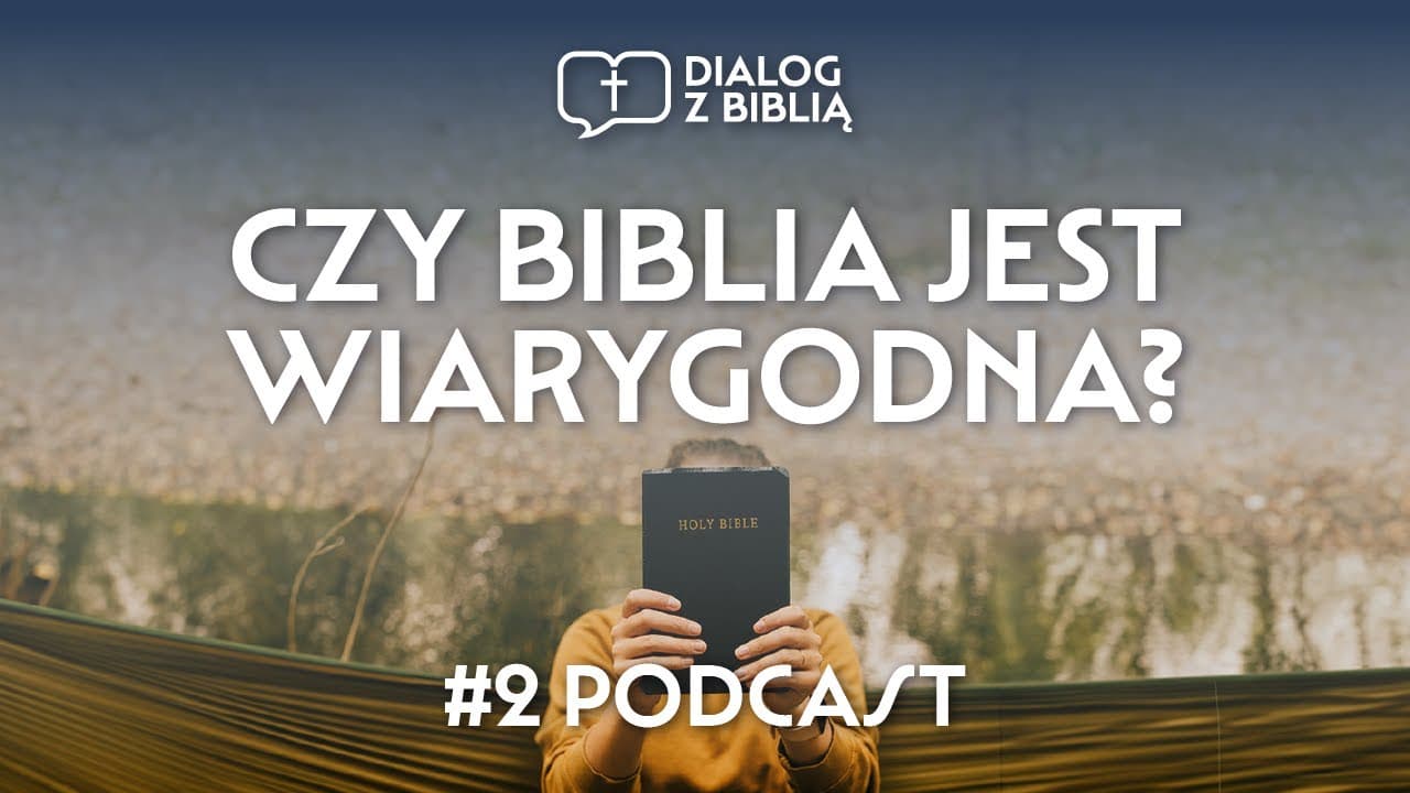 CZY BIBLIA JEST WIARYGODNA? // DIALOG Z BIBLIĄ #2