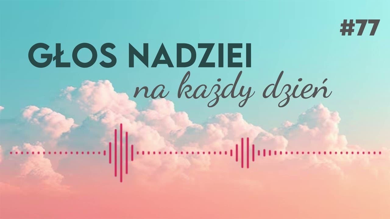 GŁOS NADZIEI na każdy dzień #77