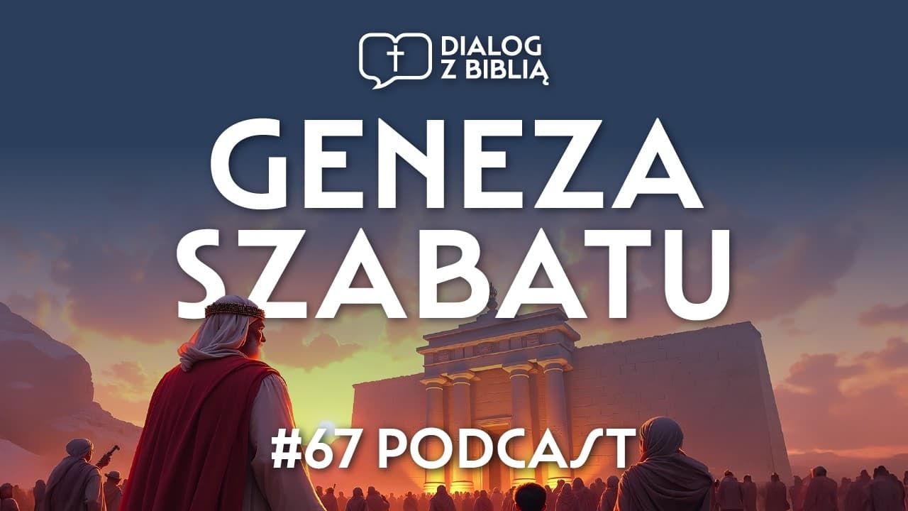 GENEZA BIBLIJNEGO SZABATU // DIALOG Z BIBLIĄ #67