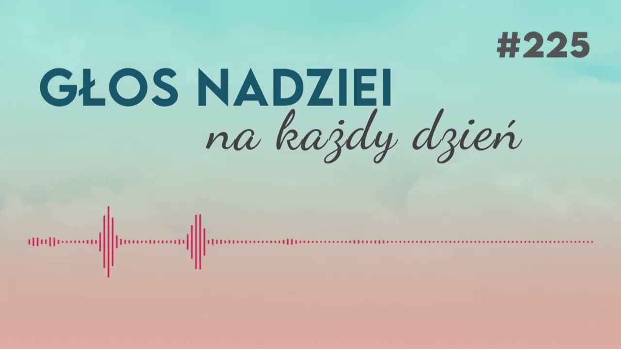 JAKI BĘDZIE KONIEC ŚWIATA | GŁOS NADZIEI na każdy dzień #225