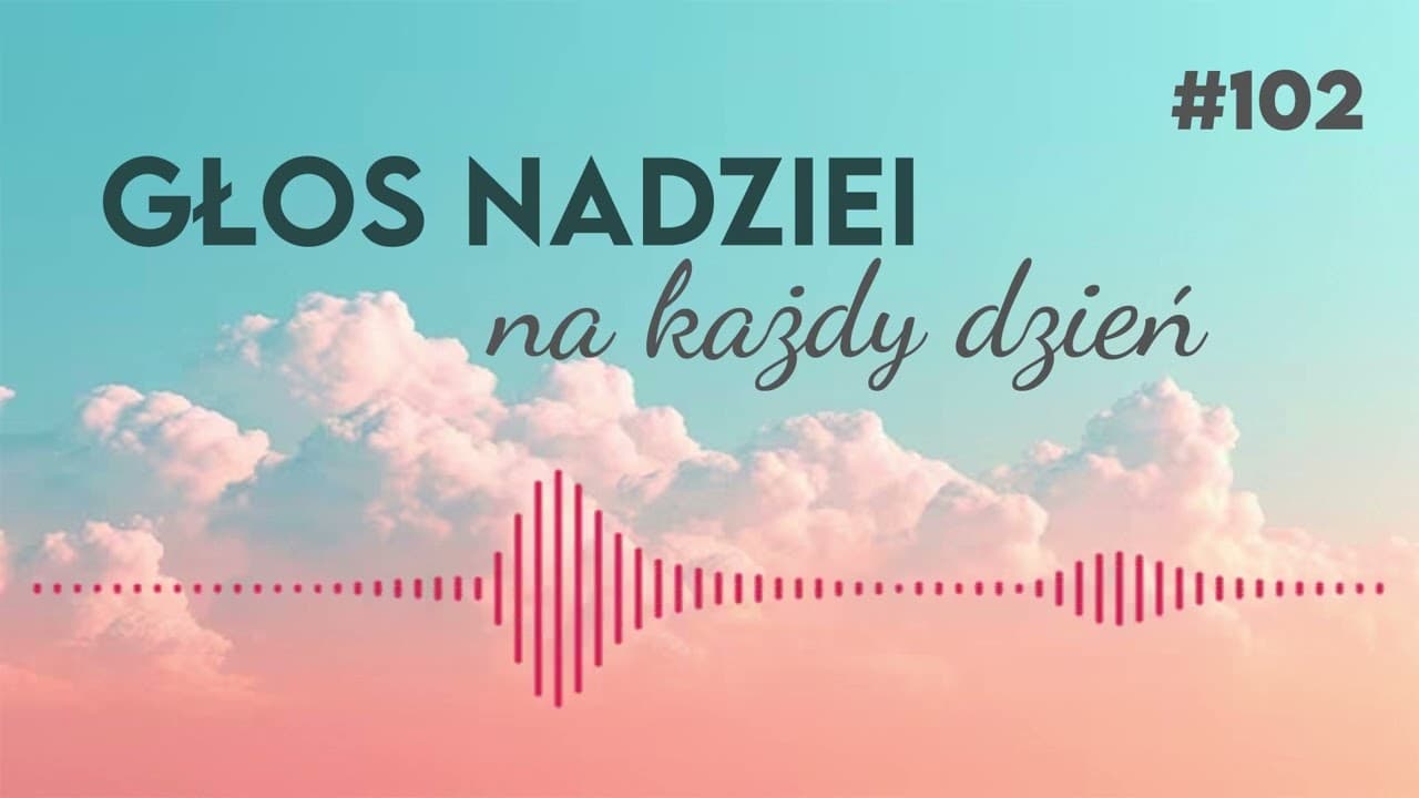 GŁOS NADZIEI na każdy dzień #102