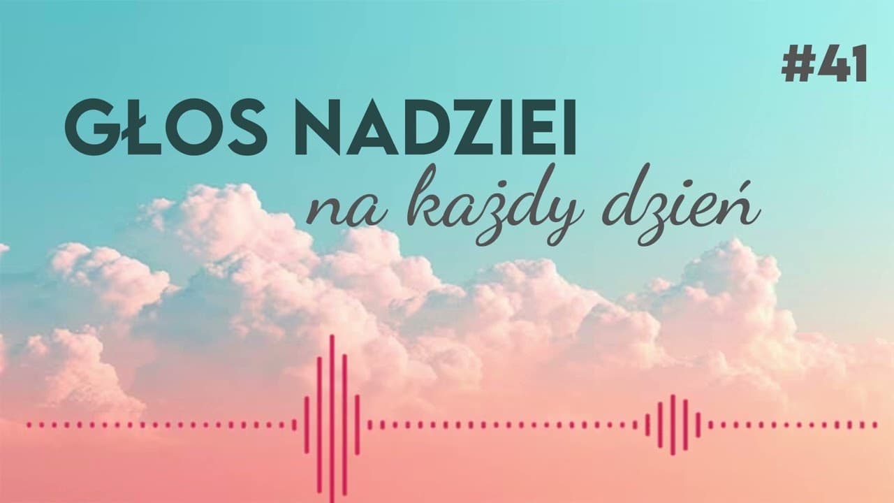 GŁOS NADZIEI na każdy dzień #41