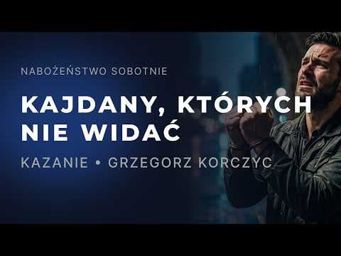 Nabożeństwo • Kajdany, których nie widać • Grzegorz Korczyc • 04.07.2026