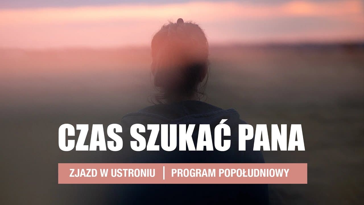 Program popołudniowy - Czas szukać Pana II Ustroń 2023