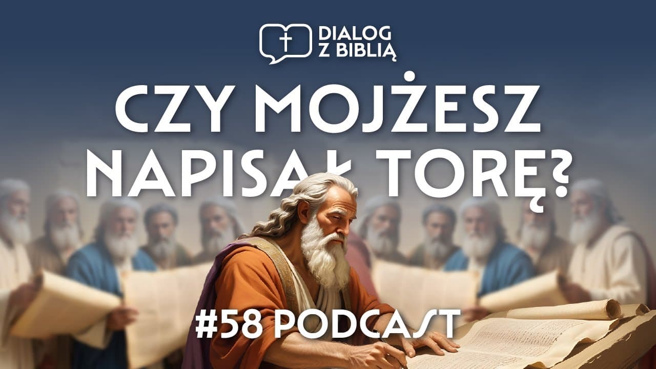 CZY MOJŻESZ NAPISAŁ TORĘ?  // DIALOG Z BIBLIĄ #58