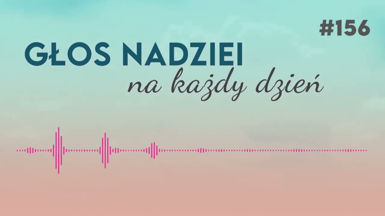 JESTEŚ CENNY | GŁOS NADZIEI na każdy dzień #156
