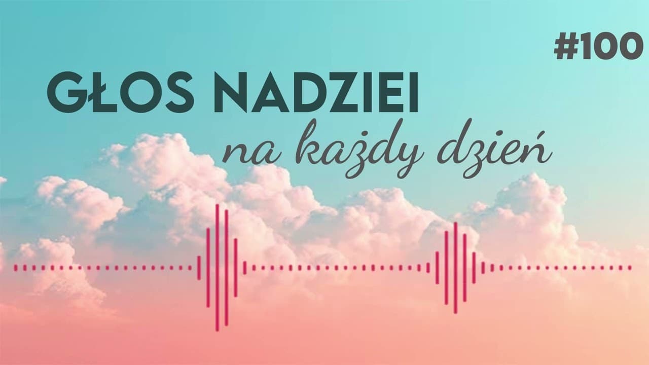 GŁOS NADZIEI na każdy dzień #100