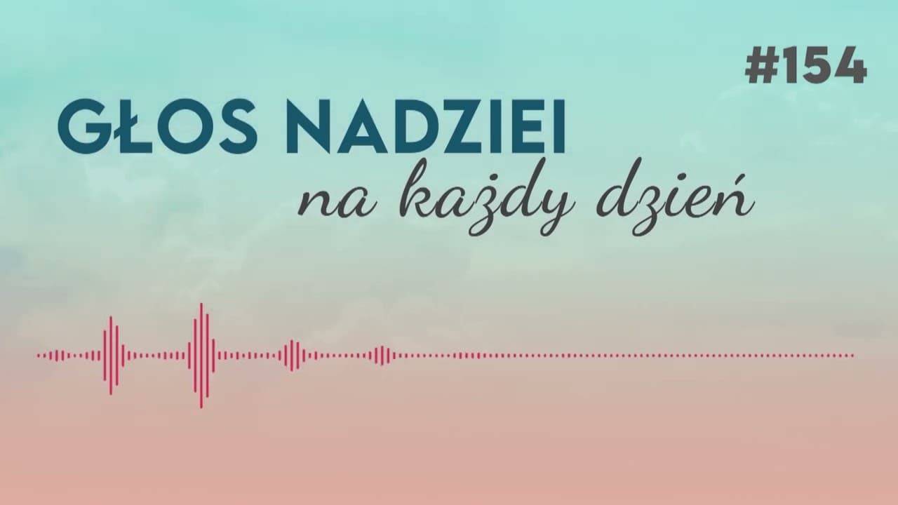 JEZUS WRACA DO DOMU | GŁOS NADZIEI NA KAŻDY DZIEŃ #154