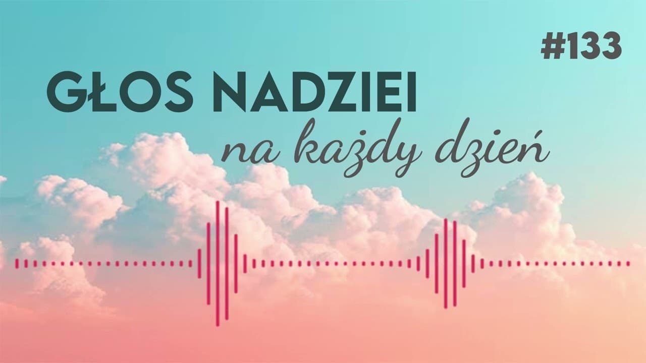 ZNAKI POWTÓRNEGO PRZYJŚCIA CHRYSTUSA | GŁOS NADZIEI na każdy dzień #133
