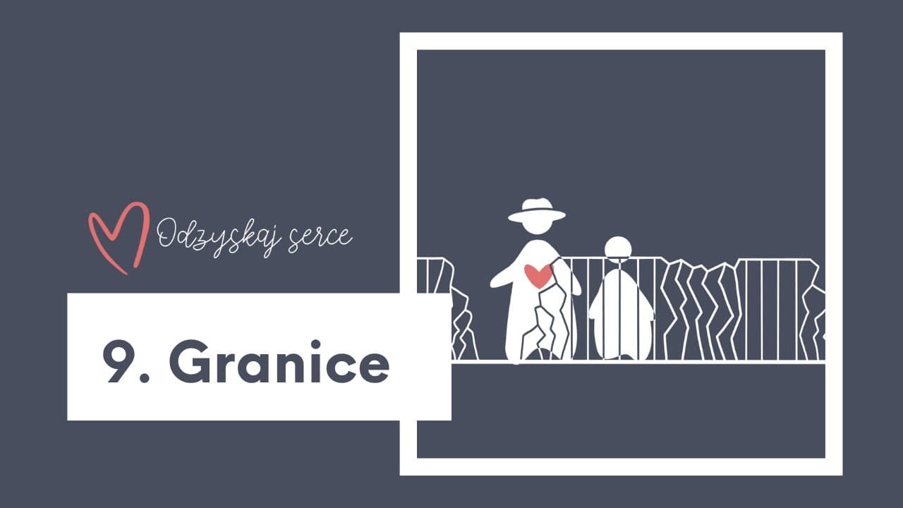 ❤ Odzyskaj Serce - Temat 9: Granice