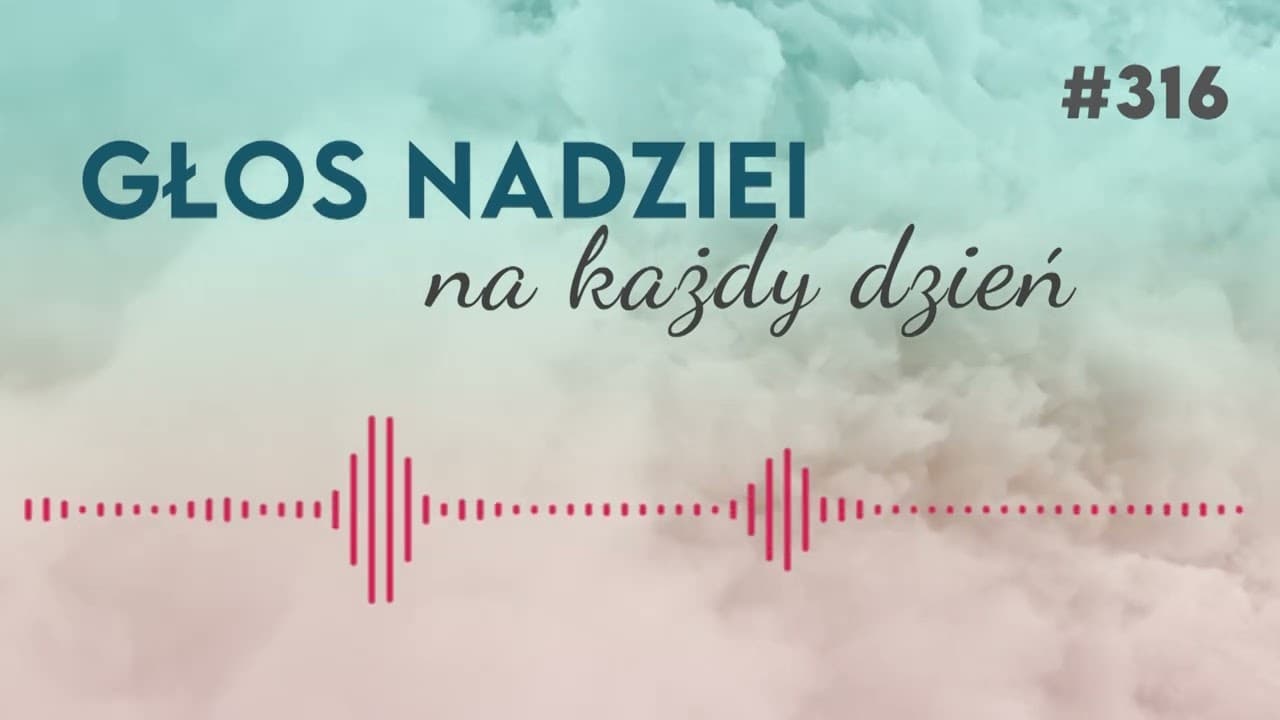 BÓG W DZIAŁANIU | GŁOS NADZIEI na każdy dzień #316