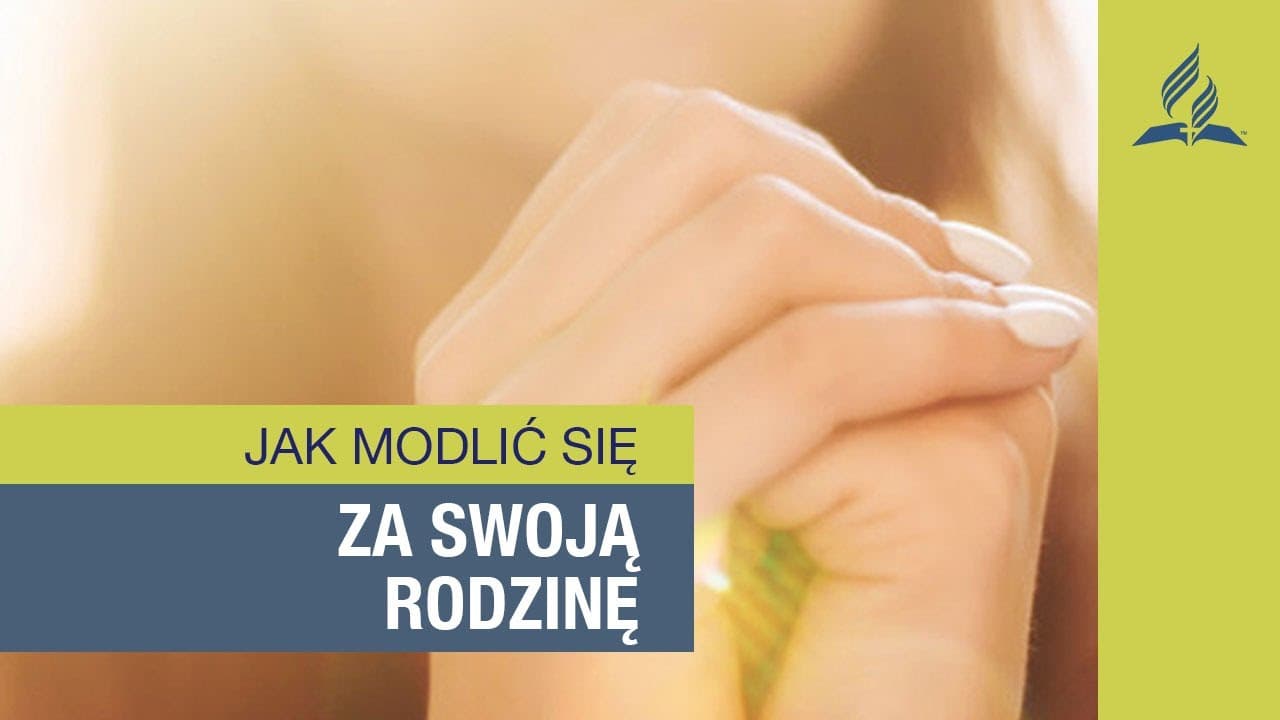 Jak modlić się za swoją rodzinę - Rozgarnięty rodzic || Chrześcijańska rodzina
