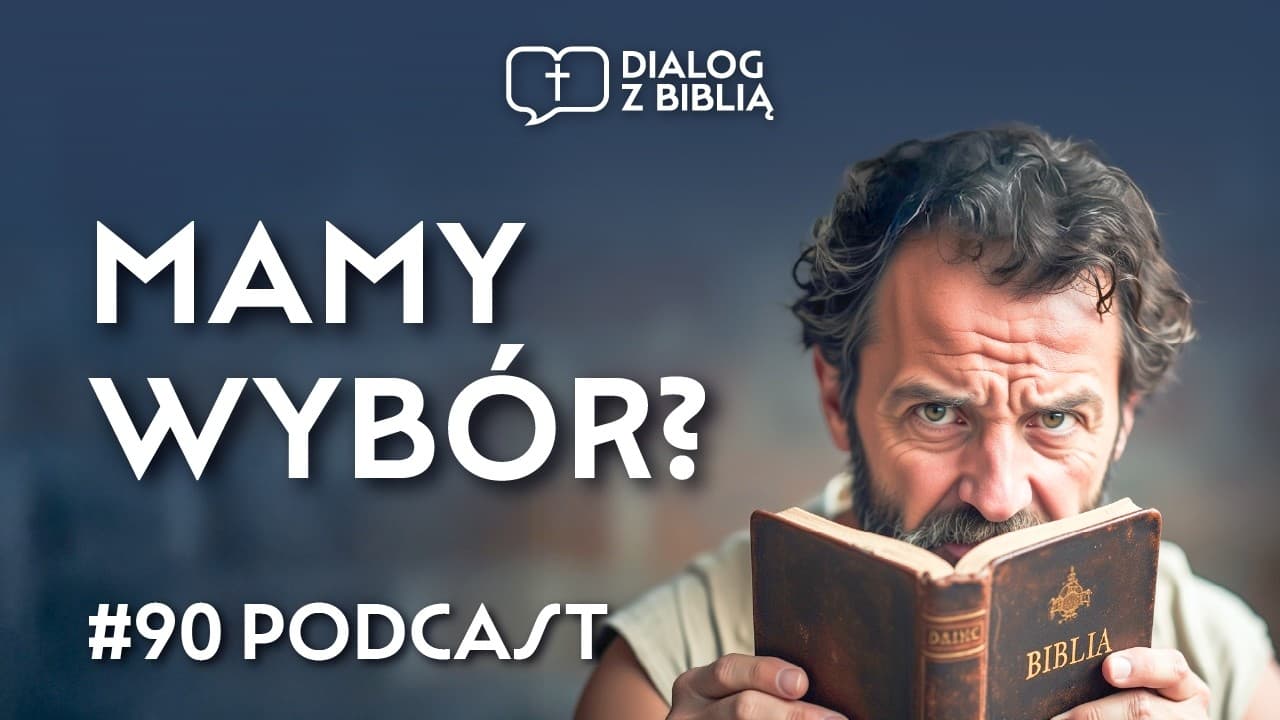 CZY MOŻEMY WYBIERAĆ ZBAWIENIE? // DIALOG Z BIBLIĄ #90
