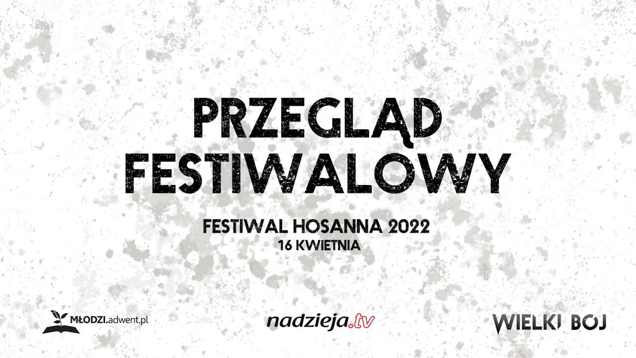 Festiwal Hosanna 2022 - Przegląd Festiwalowy