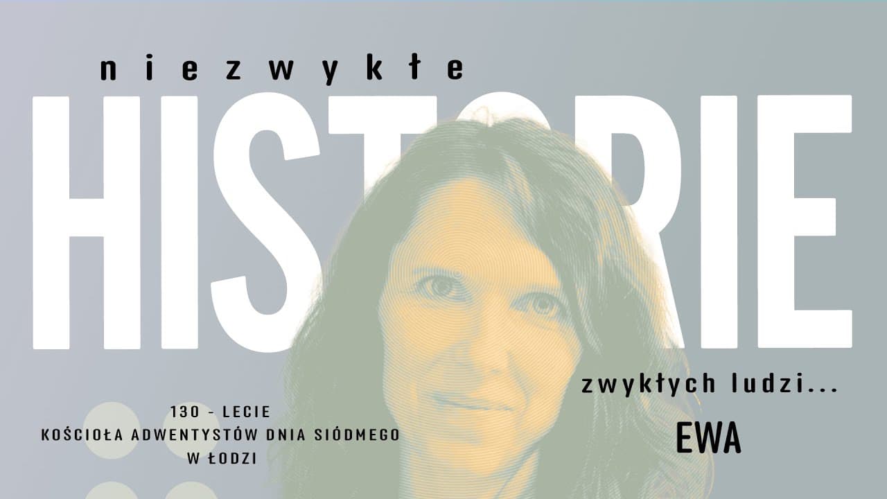 05. Niezwykłe historie zwykłych ludzi... Ewa