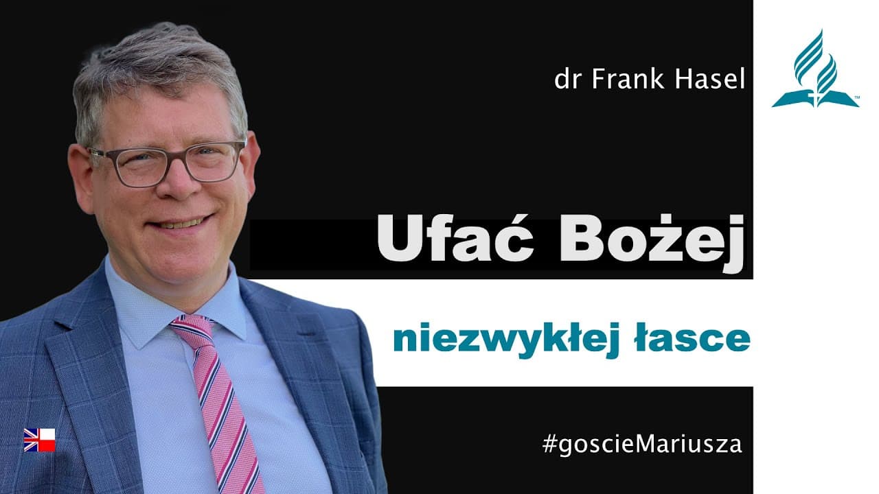 Ufać Bożej niezwykłej łasce - dr Frank Hasel – #goscieMariusza