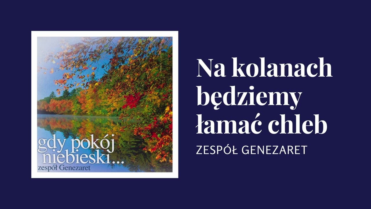 Na kolanach będziemy łamać chleb - Genezaret