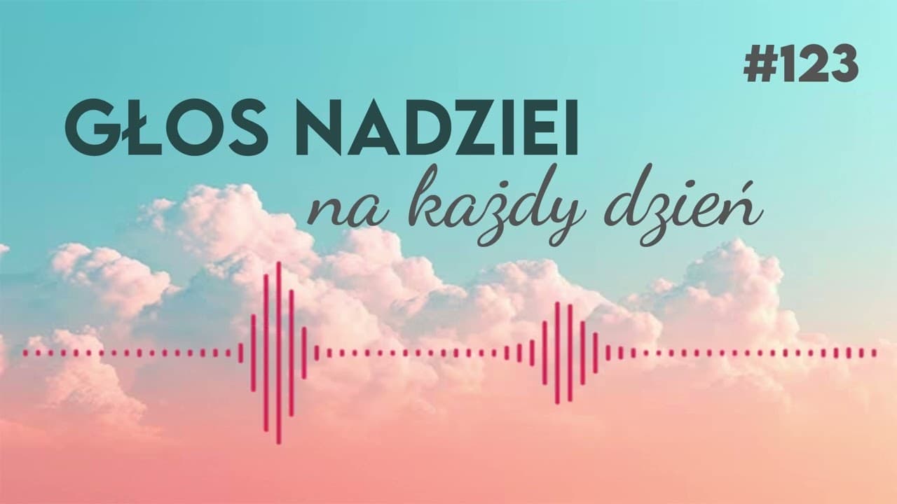 ŁASKA BOŻA WYSTARCZAJĄCA DLA WSZYSTKICH | GŁOS NADZIEI na każdy dzień #123
