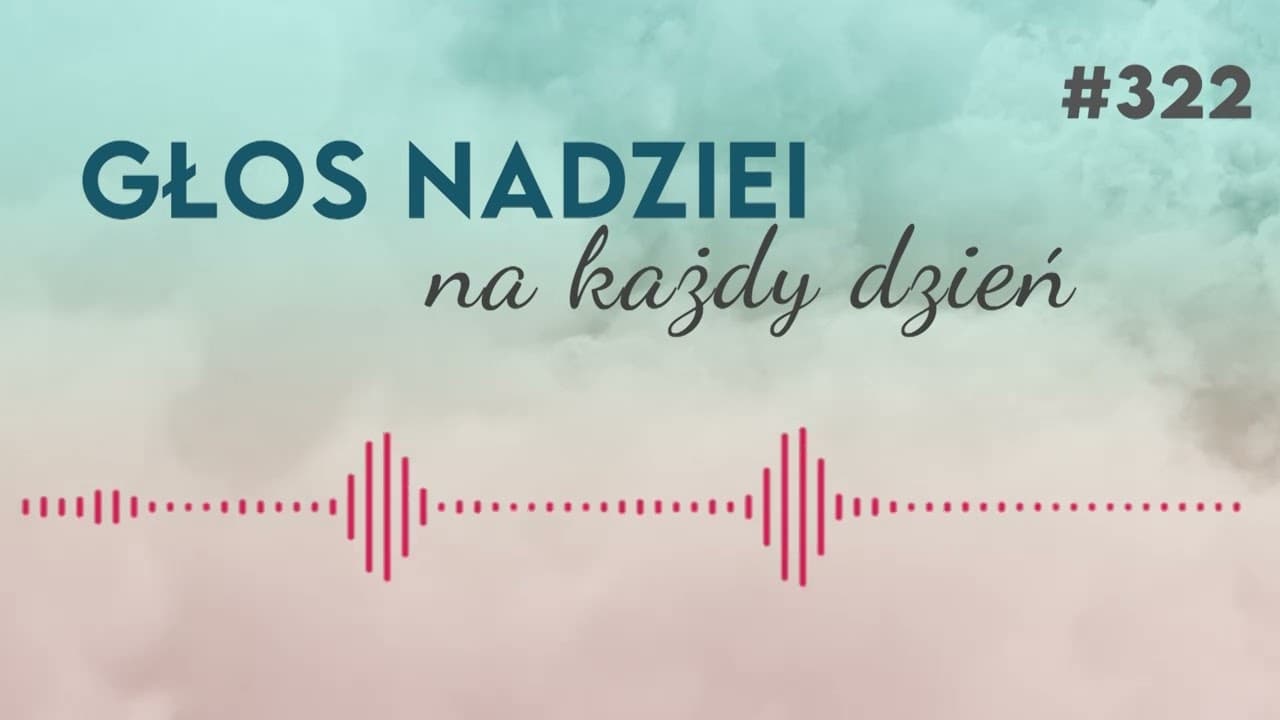 BÓG JEST NASZĄ NAJWAŻNIEJSZĄ PRAWDĄ | GŁOS NADZIEI na każdy dzień #322